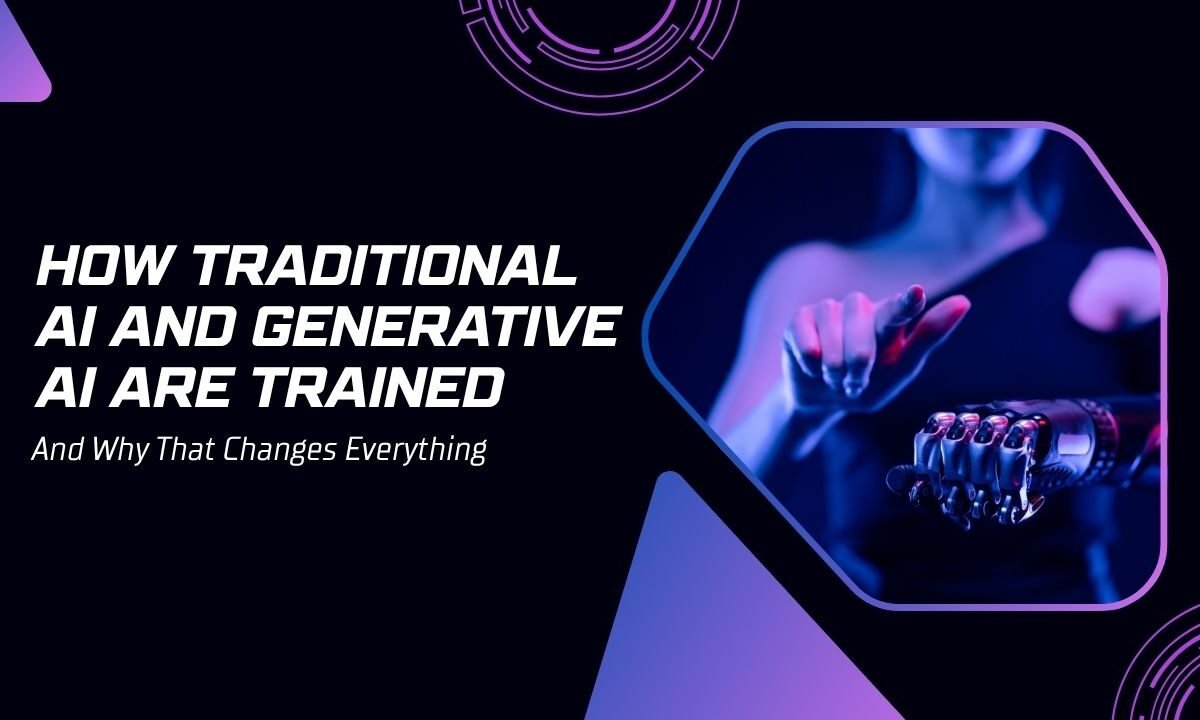 How Traditional AI and Generative AI Are Trained: Why That Changes Everything